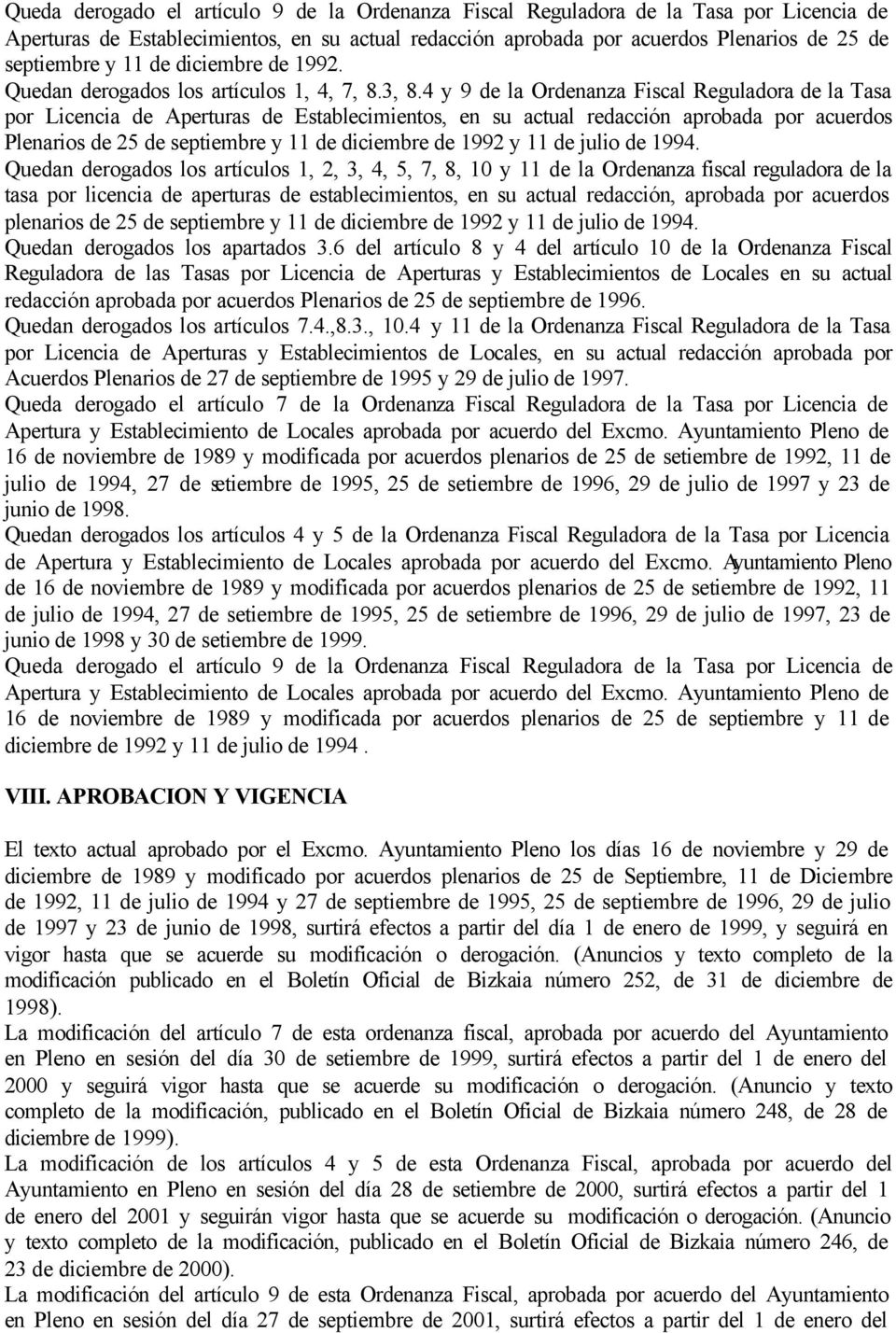 4 y 9 de la Ordenanza Fiscal Reguladora de la Tasa por Licencia de Aperturas de Establecimientos, en su actual redacción aprobada por acuerdos Plenarios de 25 de septiembre y 11 de diciembre de 1992