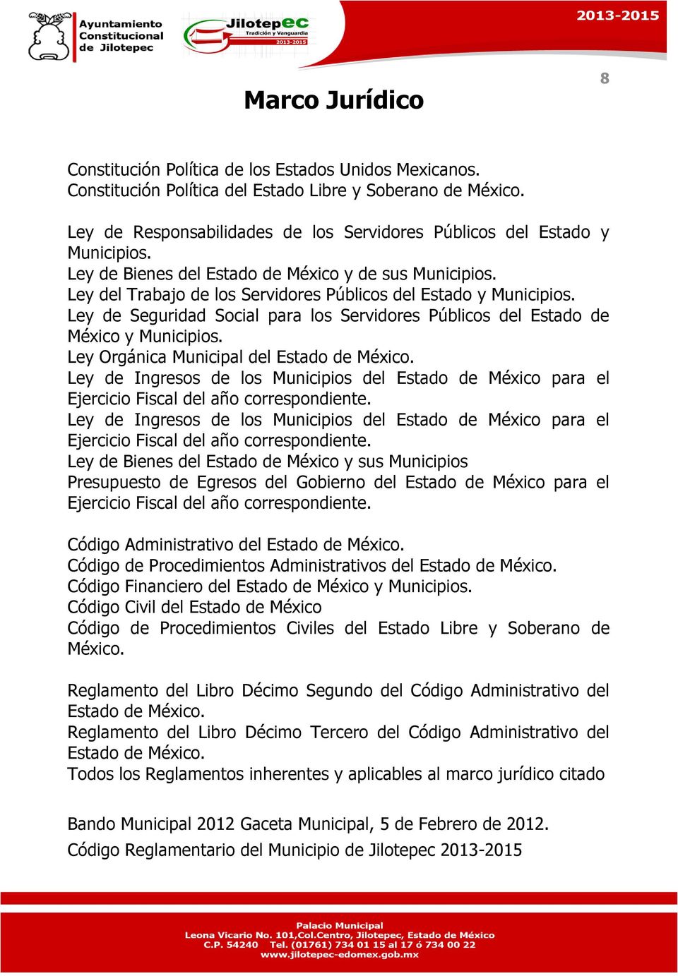 Ley de Seguridad Social para los Servidores Públicos del Estado de México y Municipios. Ley Orgánica Municipal del Estado de México.