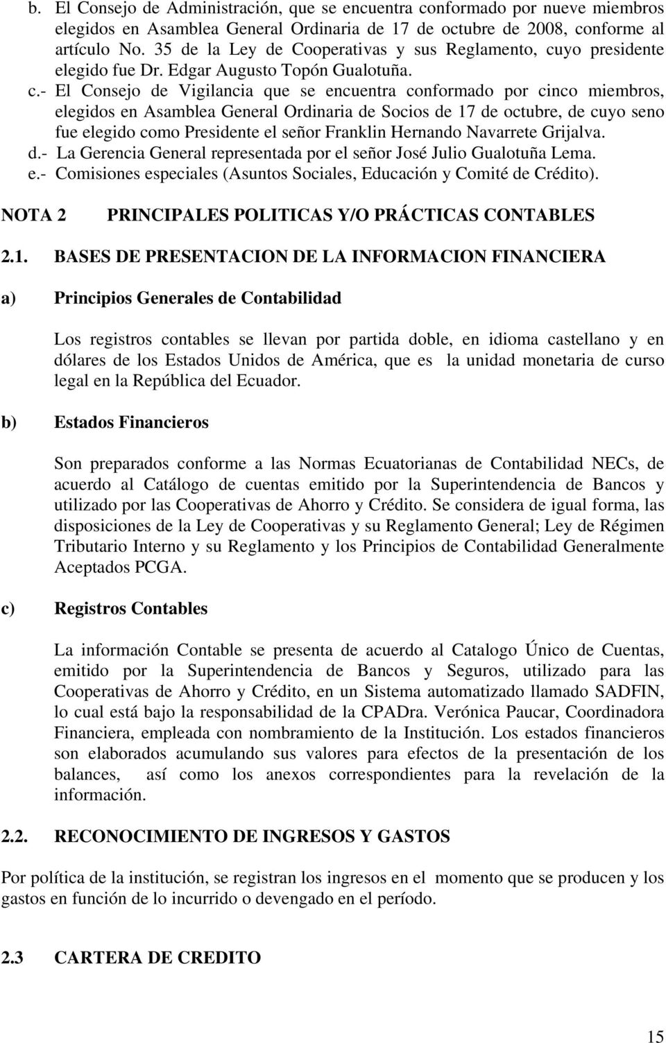 yo presidente elegido fue Dr. Edgar Augusto Topón Gualotuña. c.