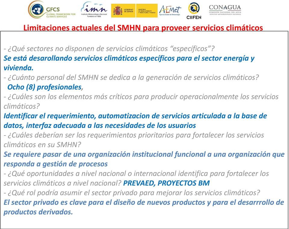 Ocho(8) profesionales, - Cuáles son los elementos más críticos para producir operacionalmente los servicios climáticos?