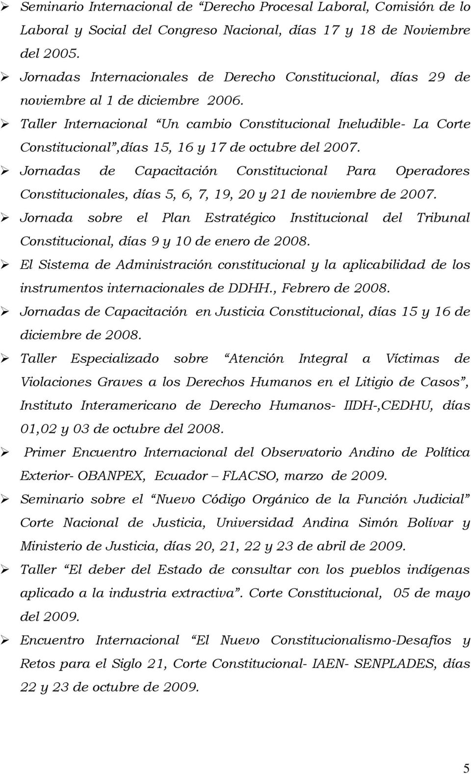 Taller Internacional Un cambio Constitucional Ineludible- La Corte Constitucional,días 15, 16 y 17 de octubre del 2007.