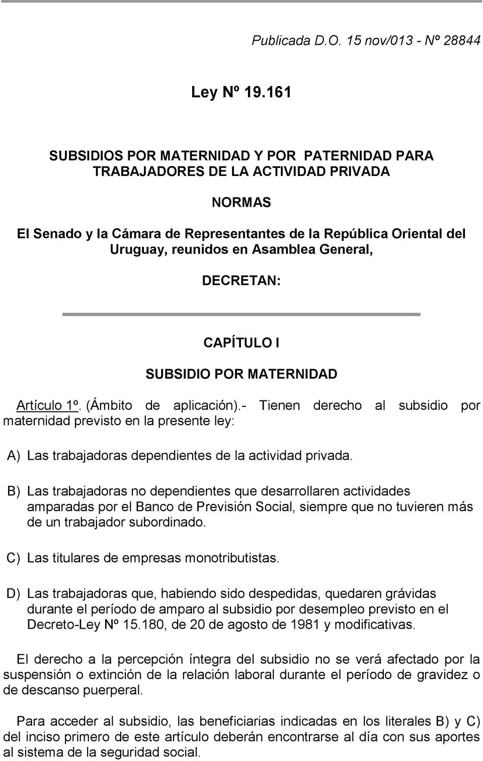 General, DECRETAN: CAPÍTULO I SUBSIDIO POR MATERNIDAD Artículo 1º. (Ámbito de aplicación).