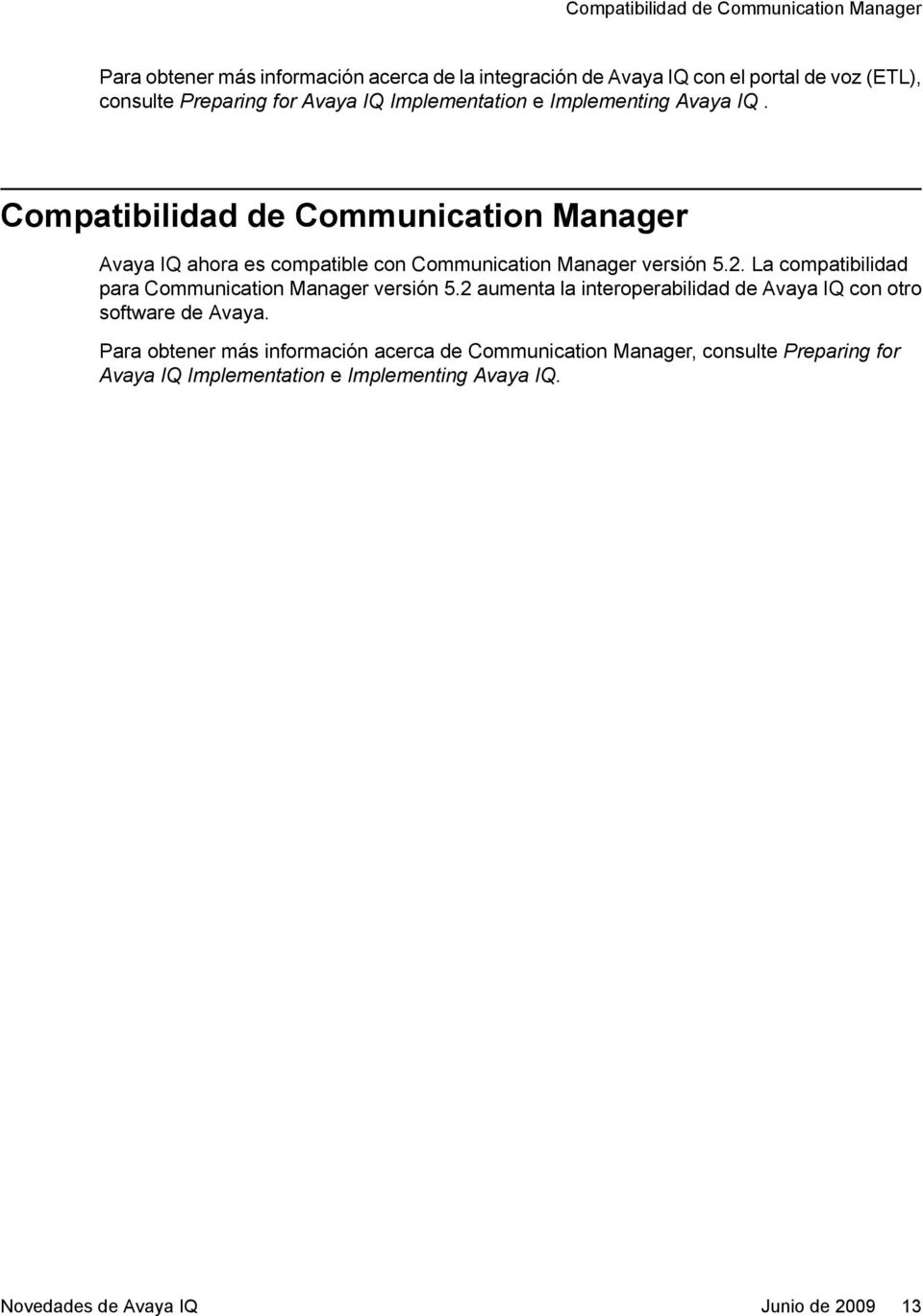 Compatibilidad de Communication Manager Avaya IQ ahora es compatible con Communication Manager versión 5.2.