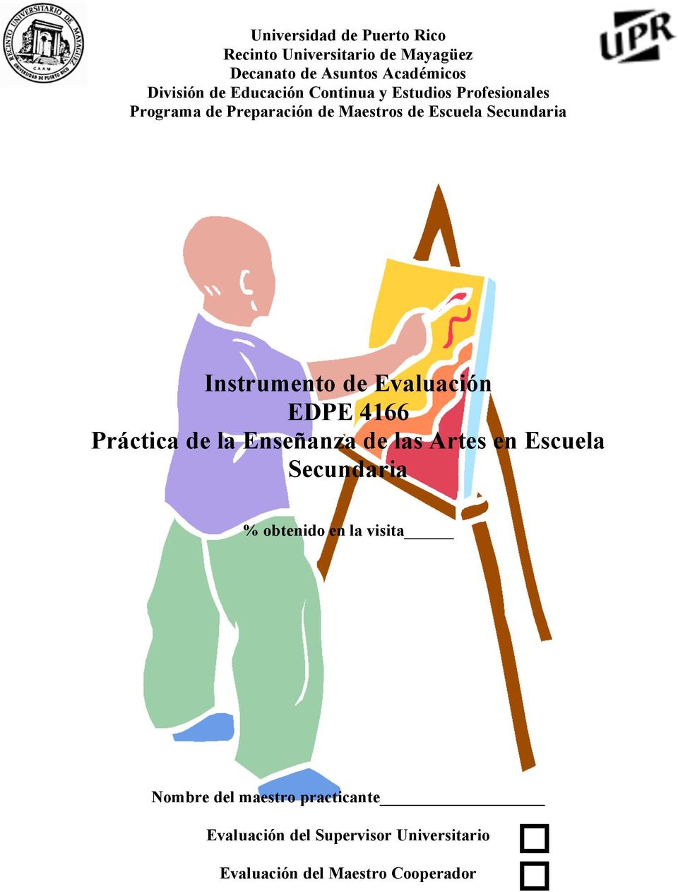 Instrumento de Evaluación EDPE 4166 Práctica de la Enseñanza de las Artes en Escuela Secundaria % obtenido