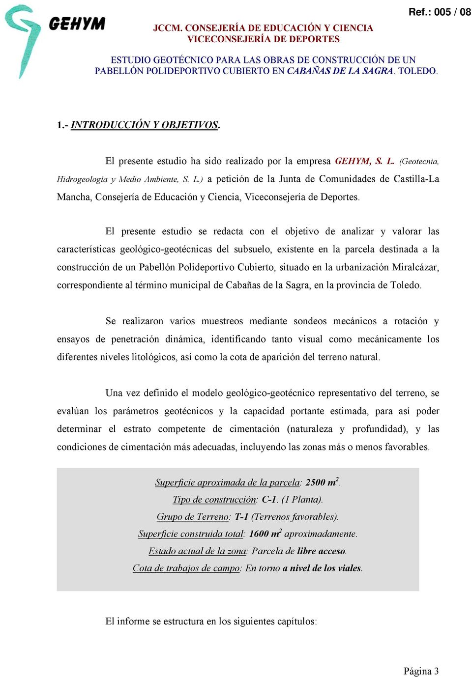 (Geotecnia, Hidrogeología y Medio Ambiente, S. L.) a petición de la Junta de Comunidades de Castilla-La Mancha, Consejería de Educación y Ciencia, Viceconsejería de Deportes.