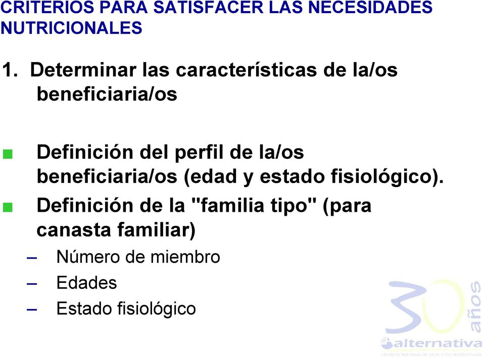 perfil de la/os beneficiaria/os (edad y estado fisiológico).