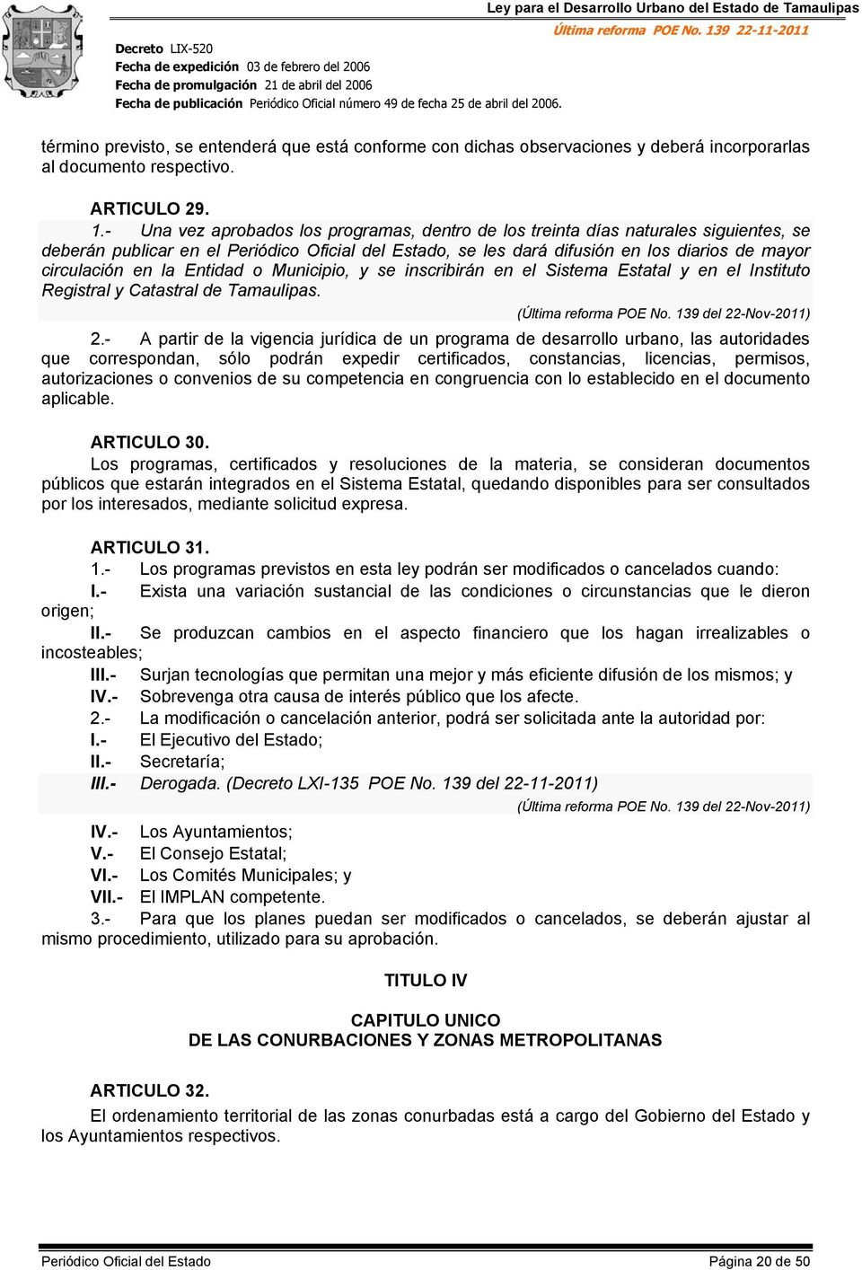 la Entidad o Municipio, y se inscribirán en el Sistema Estatal y en el Instituto Registral y Catastral de Tamaulipas. 2.
