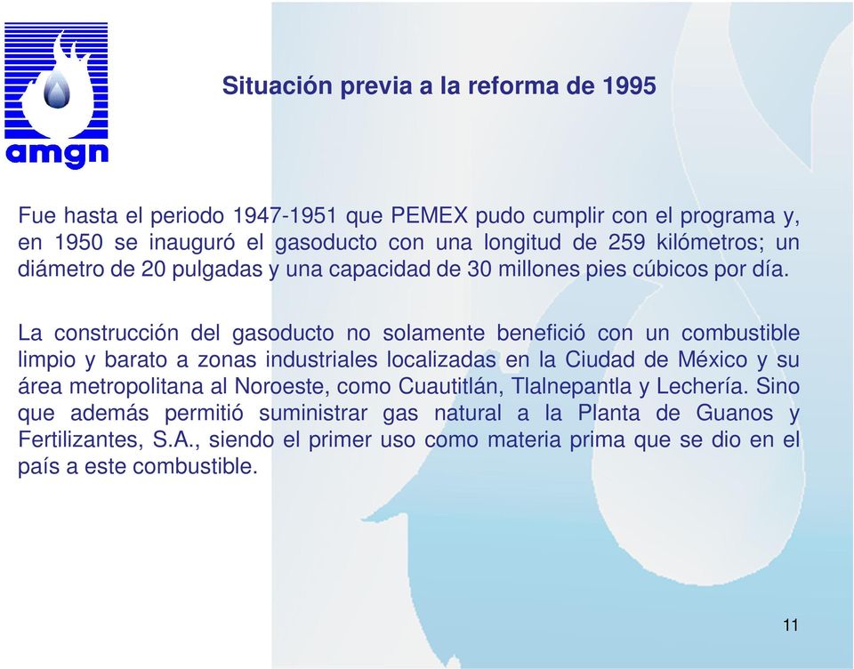 La construcción del gasoducto no solamente benefició con un combustible limpio y barato a zonas industriales localizadas en la Ciudad de México y su área