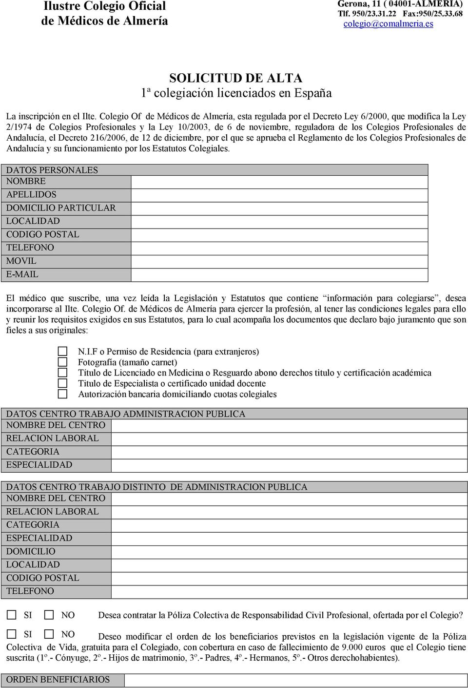 el Decreto 216/2006, de 12 de diciembre, por el que se aprueba el Reglamento de los Colegios Profesionales de Andalucía y su funcionamiento por los Estatutos Colegiales.