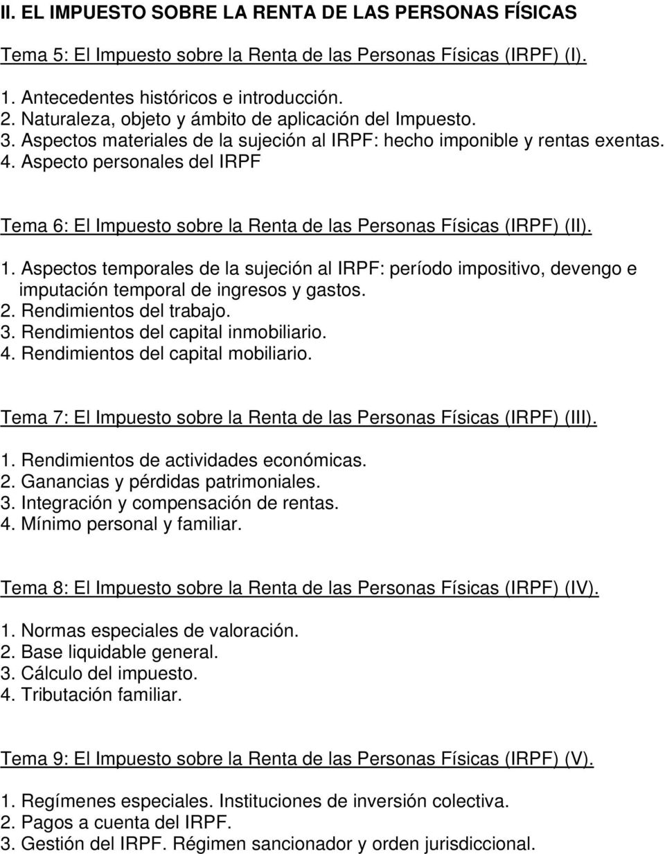 Aspecto personales del IRPF Tema 6: El Impuesto sobre la Renta de las Personas Físicas (IRPF) (II). 1.