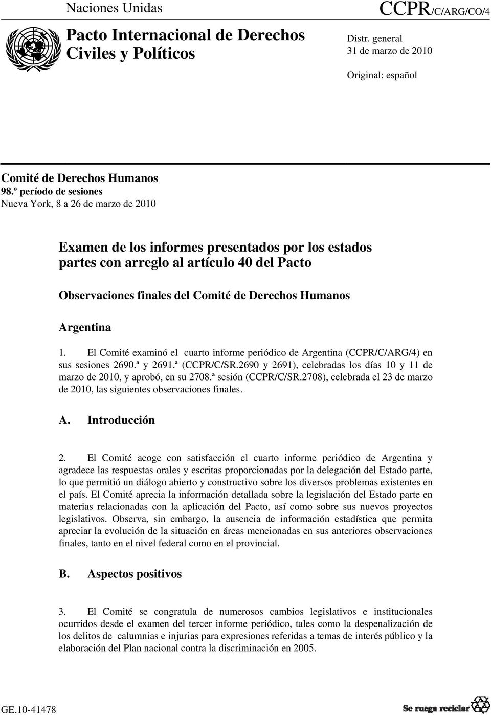 Humanos Argentina 1. El Comité examinó el cuarto informe periódico de Argentina (CCPR/C/ARG/4) en sus sesiones 2690.ª y 2691.ª (CCPR/C/SR.