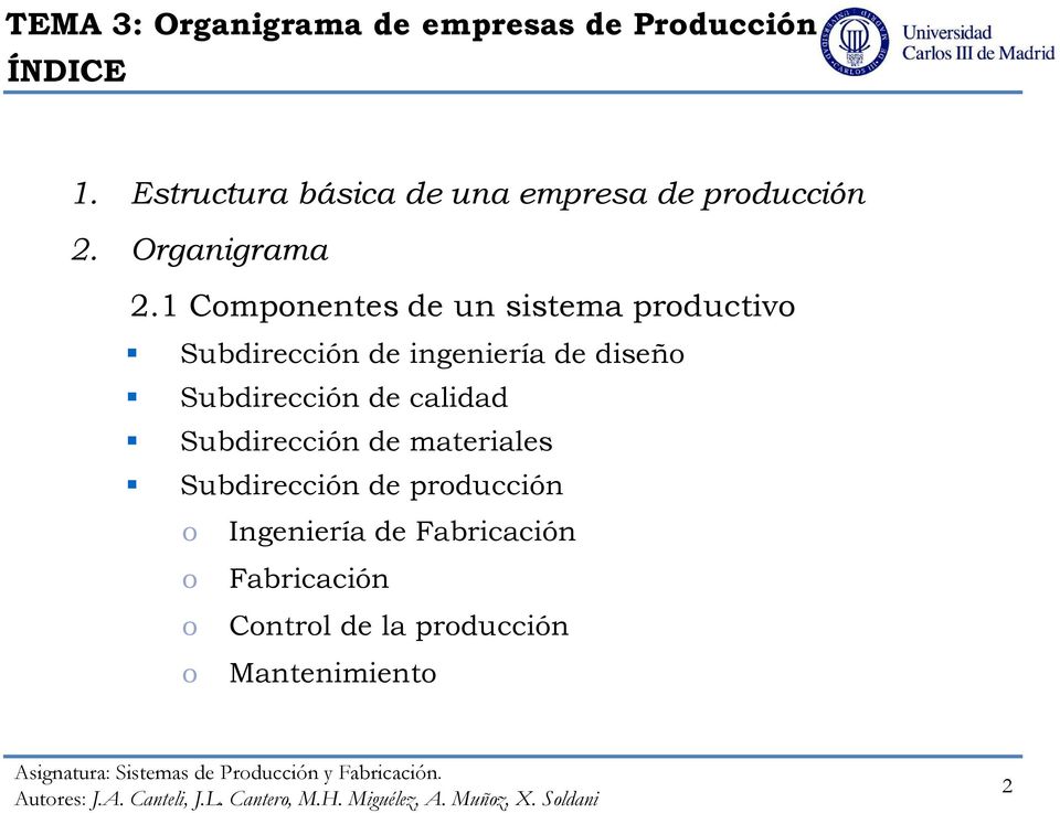 Subdirección de calidad Subdirección de materiales Subdirección de producción