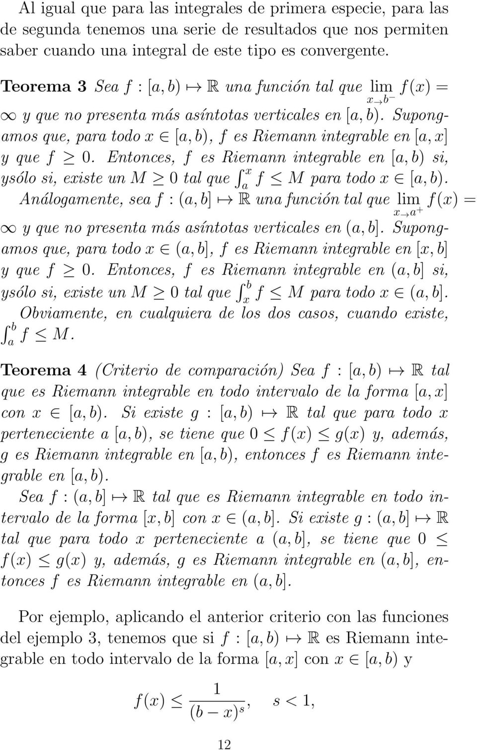 Entonces, f es Riemnn integrble en [, b) si, ysólo si, existe un M 0 tl que x f M pr todo x [, b).