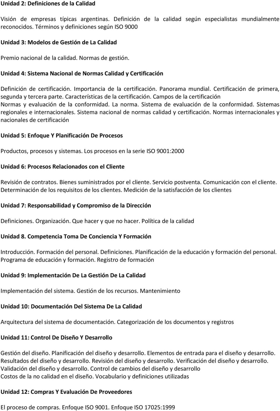 Unidad 4: Sistema Nacional de Normas Calidad y Certificación Definición de certificación. Importancia de la certificación. Panorama mundial. Certificación de primera, segunda y tercera parte.