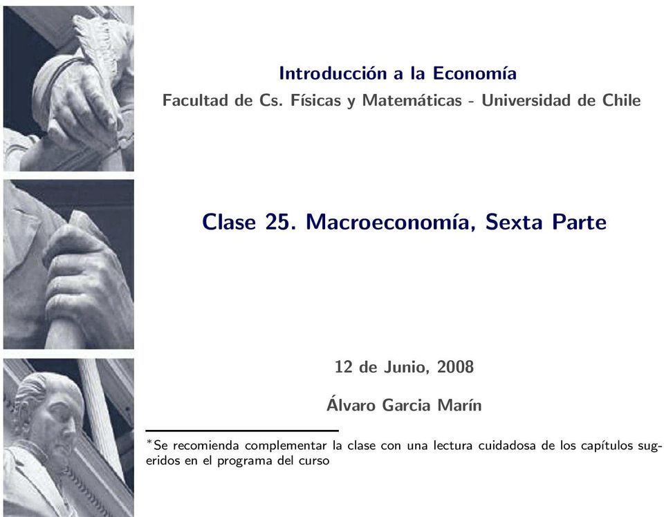 Macroeconomía, Sexta Parte 12 de Juno, 2008 Garca Se