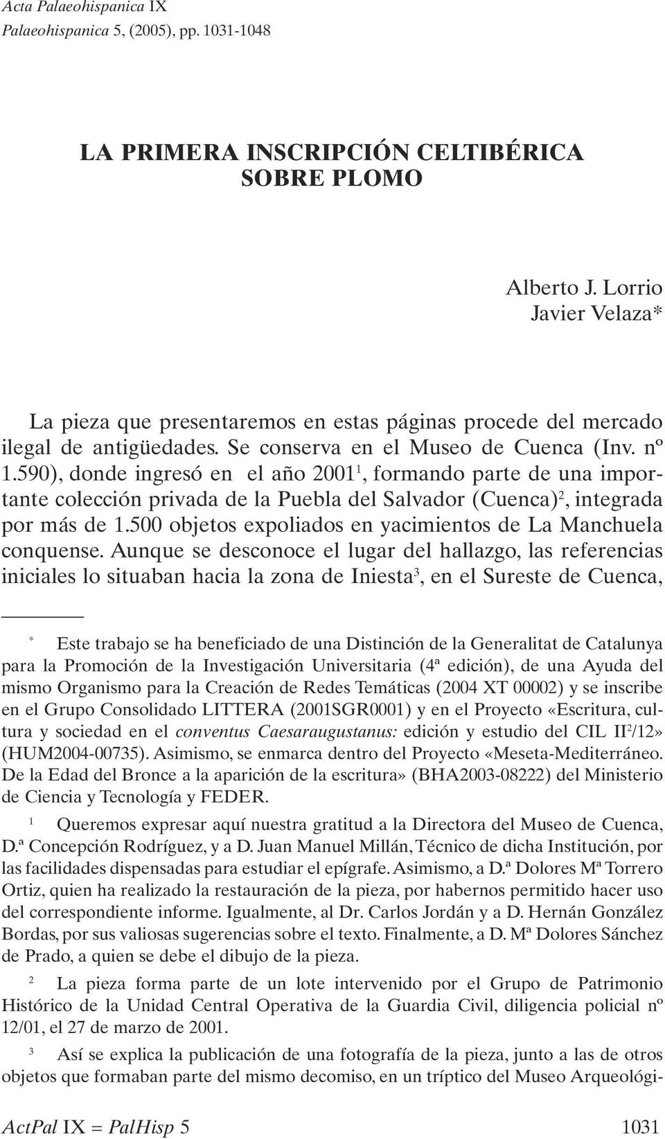 590), donde ingresó en el año 2001 1, formando parte de una importante colección privada de la Puebla del Salvador (Cuenca) 2, integrada por más de 1.
