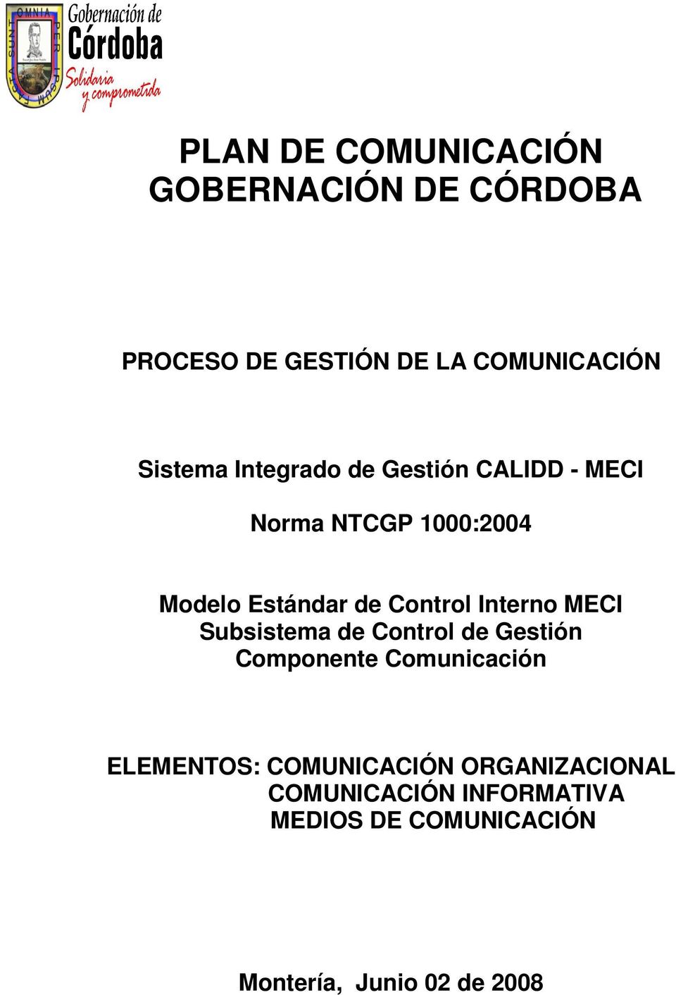 Interno MECI Subsistema de Control de Gestión Componente Comunicación ELEMENTOS:
