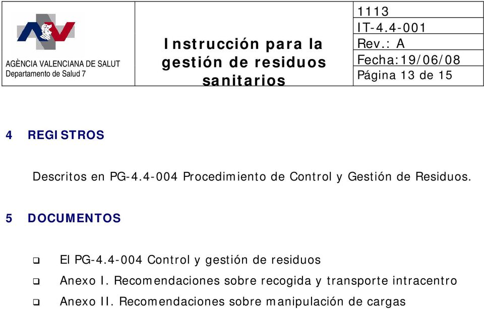 5 DOCUMENTOS El PG-4.4-004 Control y gestión de residuos Anexo I.