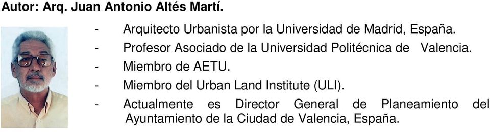 - Profesor Asociado de la Universidad Politécnica de Valencia. - Miembro de AETU.