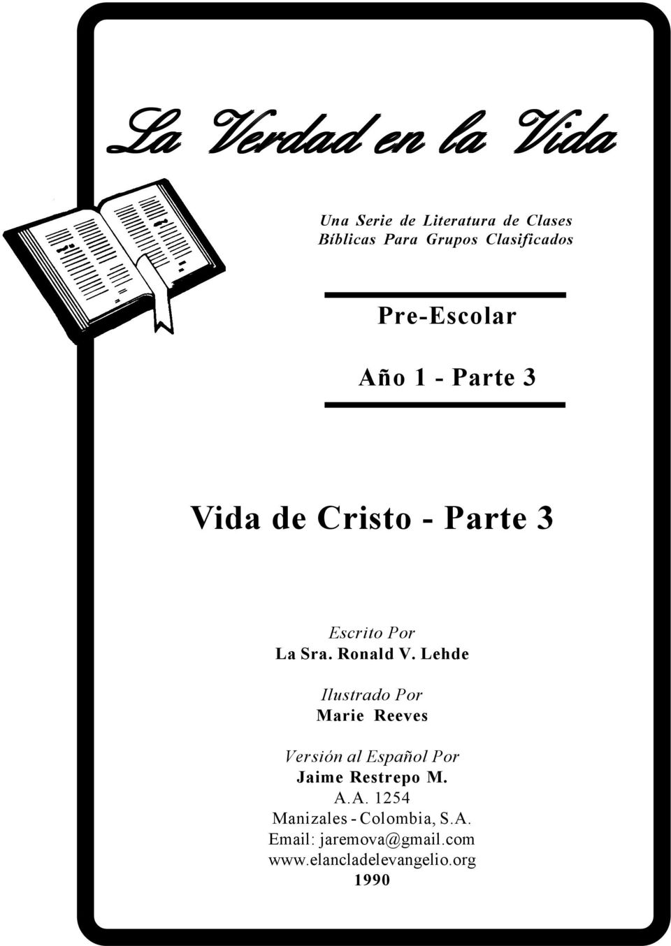 Ronald V. Lehde Ilustrado Por Marie Reeves Versión al Español Por Jaime Restrepo M. A.