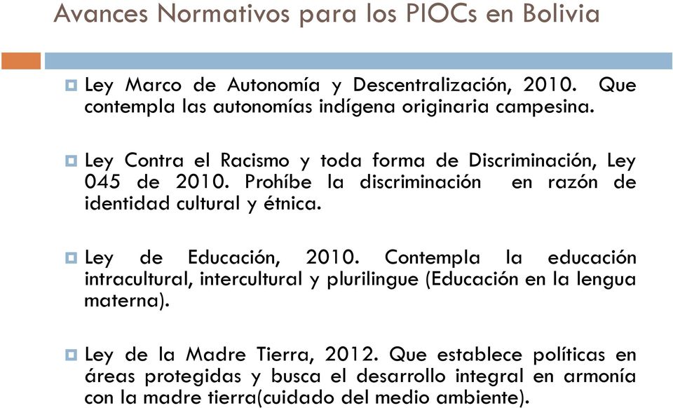 0 Prohíbe hb la discriminación en razón de identidad cultural y étnica. Ley de Educación, 2010.