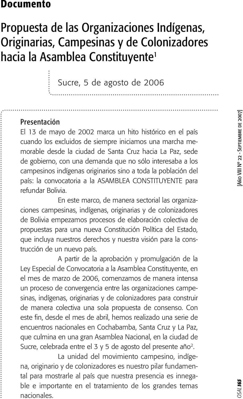 campesinos indígenas originarios sino a toda la población del país: la convocatoria a la ASAMBLEA CONSTITUYENTE para refundar Bolivia.