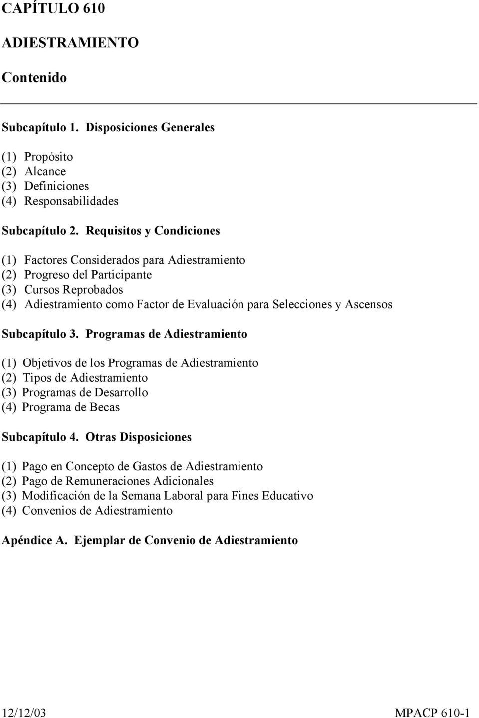 Subcapítulo 3. Programas de Adiestramiento (1) Objetivos de los Programas de Adiestramiento (2) Tipos de Adiestramiento (3) Programas de Desarrollo (4) Programa de Becas Subcapítulo 4.