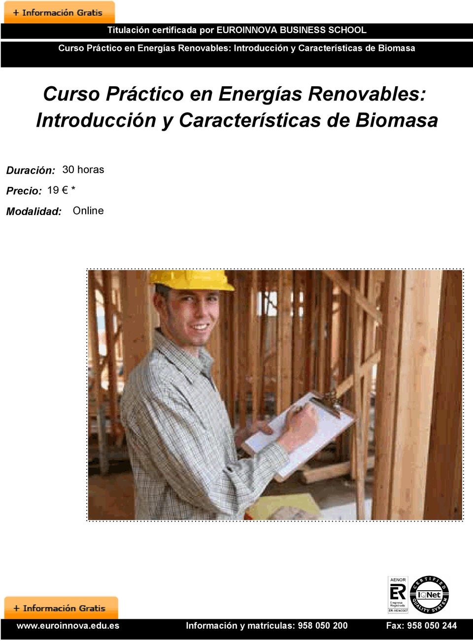 Biomasa Curso  Biomasa Duración: 30 horas Precio: 19 * Modalidad: