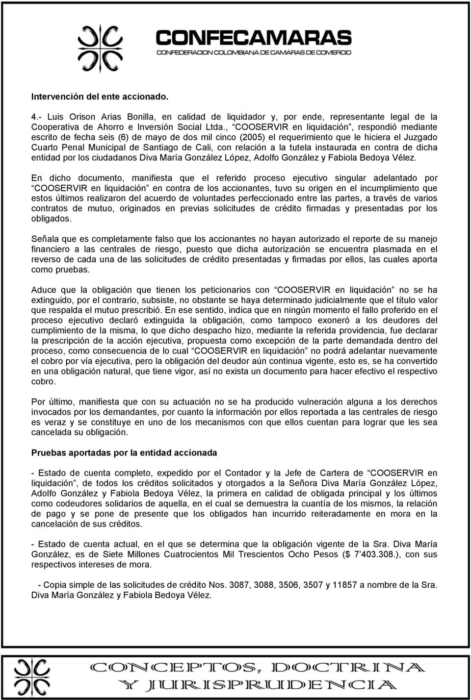 relación a la tutela instaurada en contra de dicha entidad por los ciudadanos Diva María González López, Adolfo González y Fabiola Bedoya Vélez.