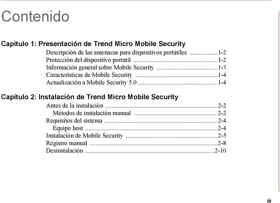 ..1-4 Actualización a Mobile Security 5.0...1-4 Capítulo 2: Instalación de Trend Micro Mobile Security Antes de la instalación.