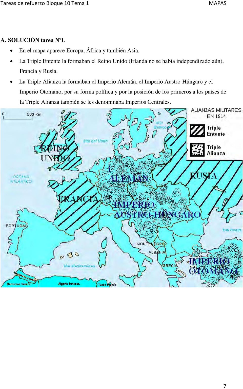 La Triple Alianza la formaban el Imperio Alemán, el Imperio Austro-Húngaro y el Imperio Otomano, por