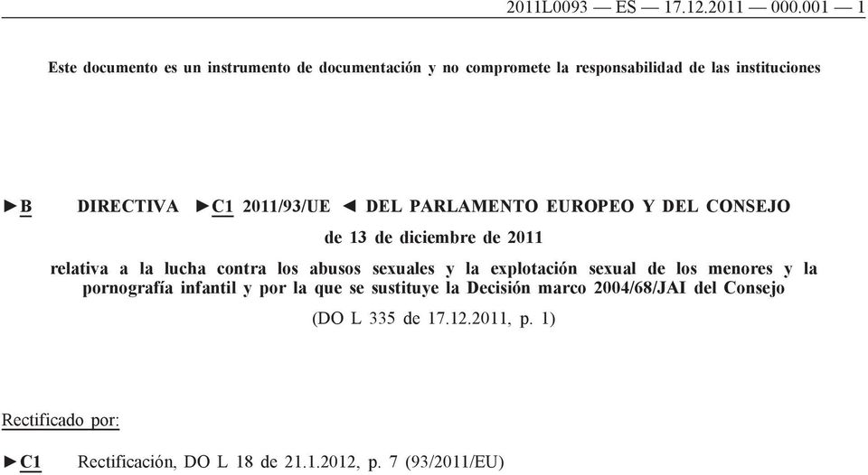 2011/93/UE DEL PARLAMENTO EUROPEO Y DEL CONSEJO de 13 de diciembre de 2011 relativa a la lucha contra los abusos sexuales y la