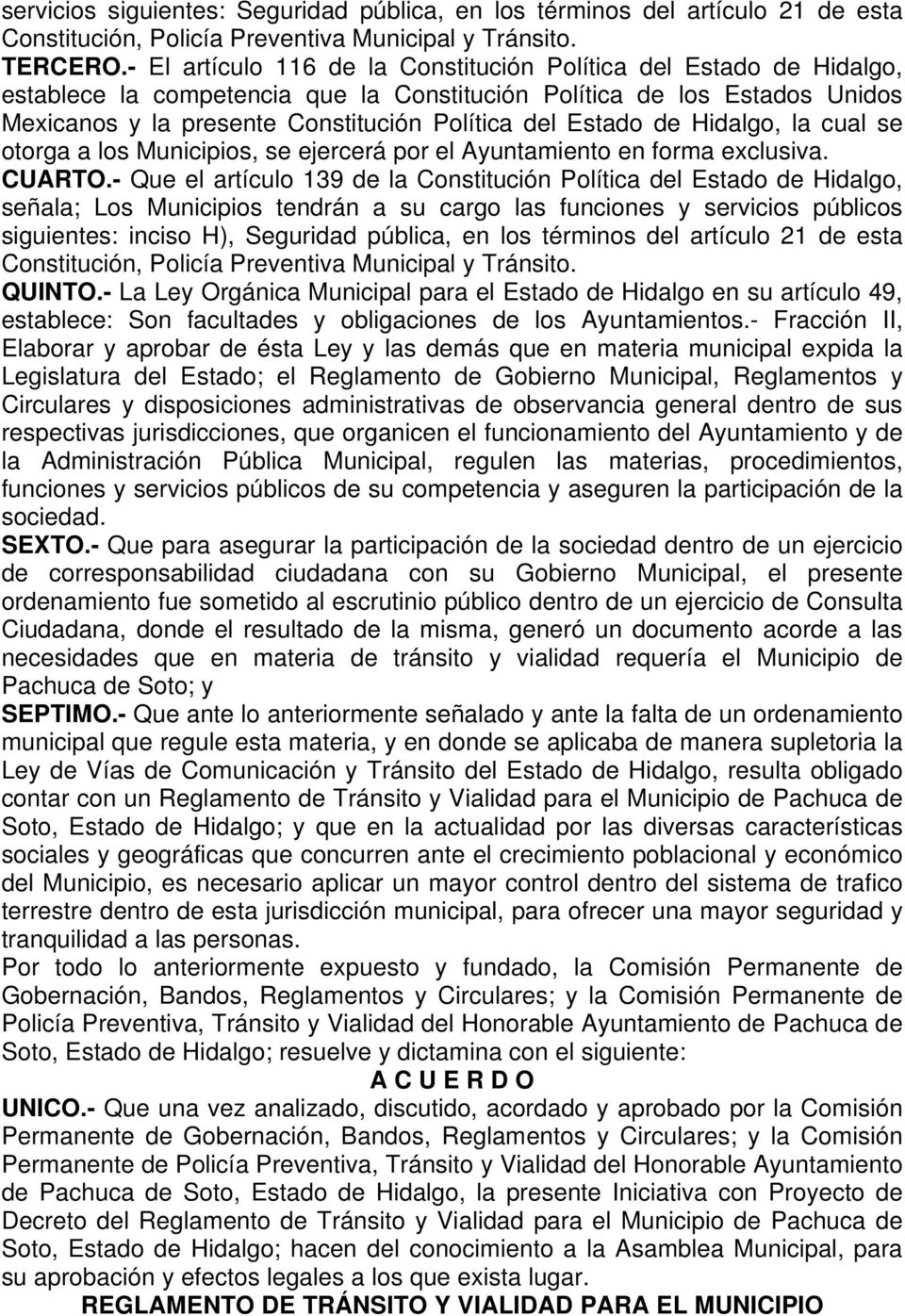 Estado de Hidalgo, la cual se otorga a los Municipios, se ejercerá por el Ayuntamiento en forma exclusiva. CUARTO.