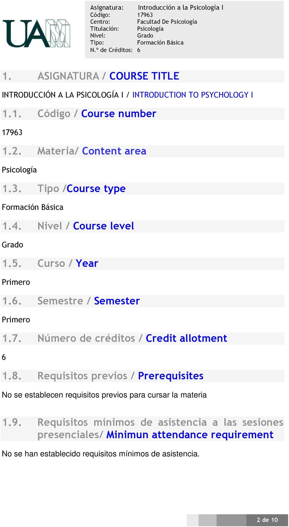Semestre / Semester Primero 1.7. Número de créditos / Credit allotment 6 1.8.