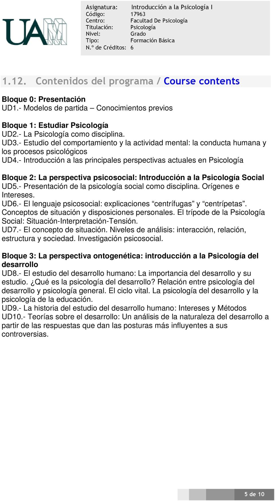 - Introducción a las principales perspectivas actuales en Psicología Bloque 2: La perspectiva psicosocial: Introducción a la Psicología Social UD5.