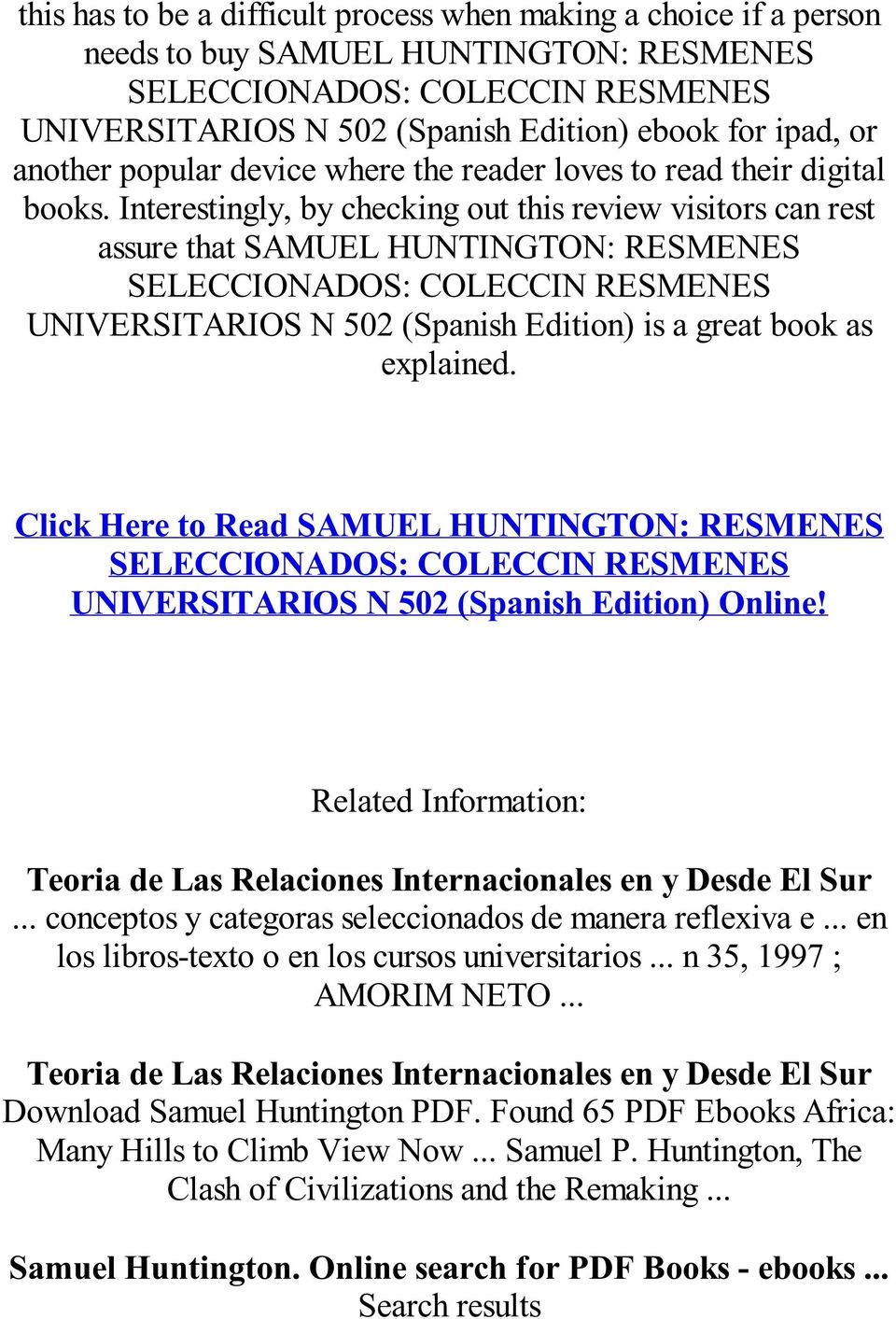 Interestingly, by checking out this review visitors can rest assure that SAMUEL HUNTINGTON: RESMENES UNIVERSITARIOS N 502 (Spanish Edition) is a great book as explained.
