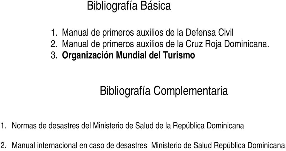 Organización Mundial del Turismo Bibliografía Complementaria 1.