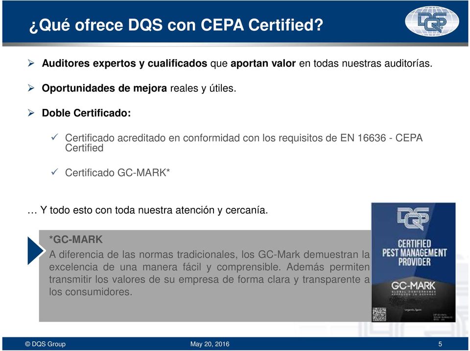 Doble Certificado: Certificado acreditado en conformidad con los requisitos de EN 16636 - CEPA Certified Certificado GC-MARK* Y todo esto