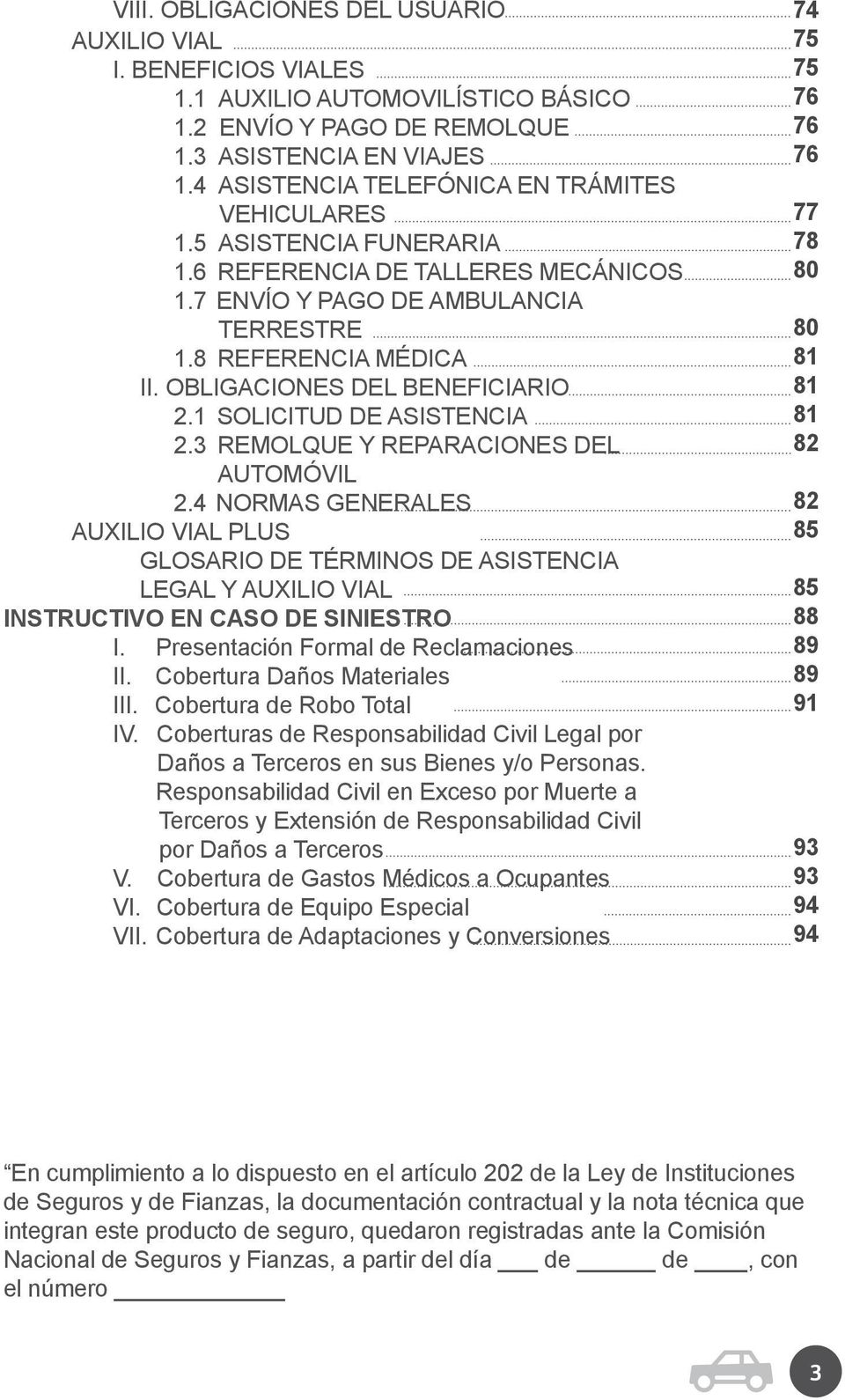 OBLIGACIONES DEL BENEFICIARIO 2.1 SOLICITUD DE ASISTENCIA 2.3 REMOLQUE Y REPARACIONES DEL AUTOMÓVIL 2.