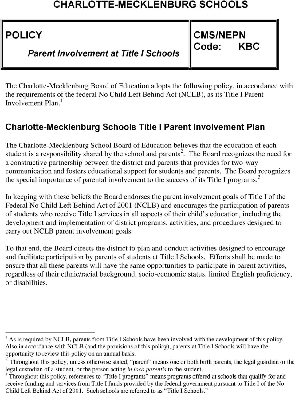 1 Charlotte-Mecklenburg Schools Title I Parent Involvement Plan The Charlotte-Mecklenburg School Board of Education believes that the education of each student is a responsibility shared by the