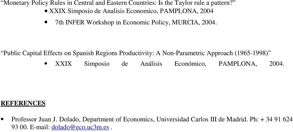 Public Capital Effects on Spanish Regions Productivity: A Non-Parametric Approach (1965-1998) XXIX Simposio de Análisis