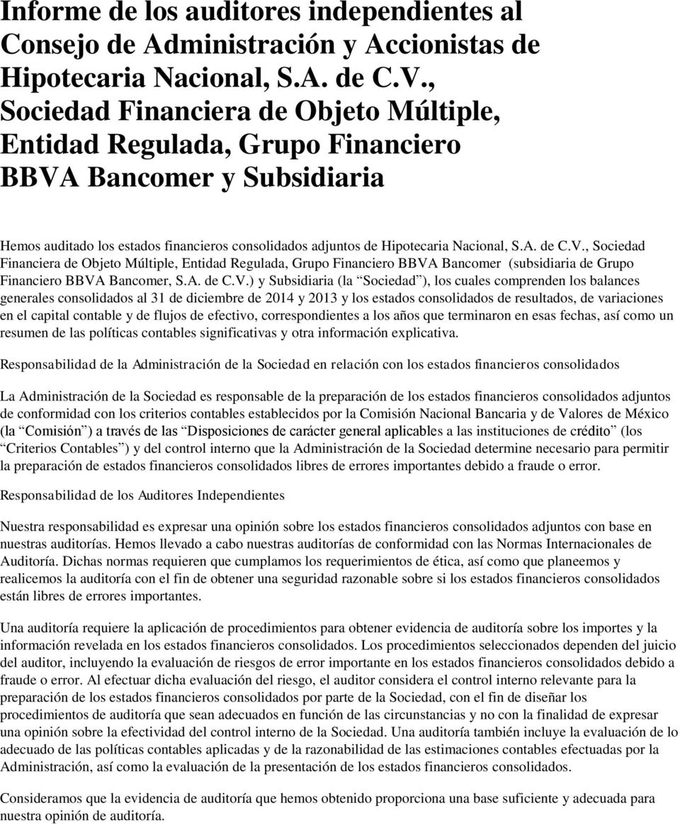 V., Sociedad Financiera de Objeto Múltiple, Entidad Regulada, Grupo Financiero BBVA Bancomer (subsidiaria de Grupo Financiero BBVA Bancomer, S.A. de C.V.) y Subsidiaria (la Sociedad ), los cuales