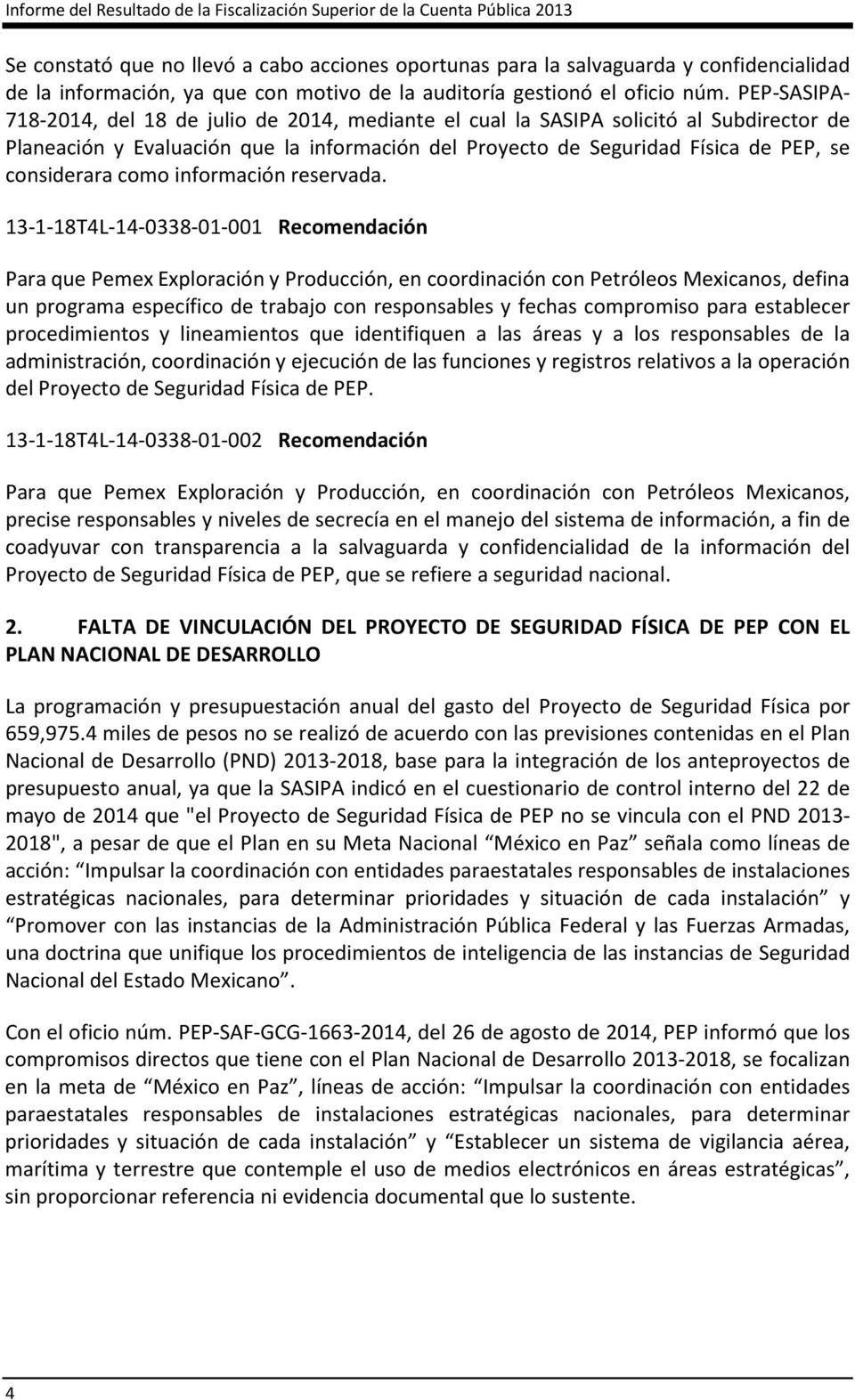 PEP-SASIPA- 718-2014, del 18 de julio de 2014, mediante el cual la SASIPA solicitó al Subdirector de Planeación y Evaluación que la información del Proyecto de Seguridad Física de PEP, se considerara