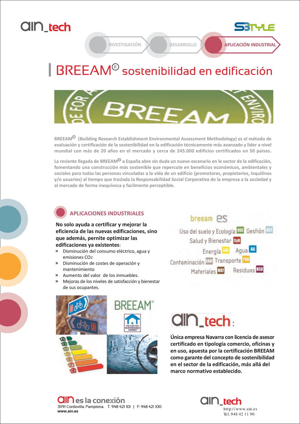 R La reciente llegada de BREEAM a España abre sin duda un nuevo escenario en le sector de la edificación, fomentando una construcción más sostenible que repercute en beneficios económicos,