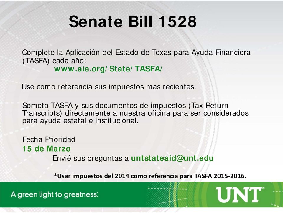Someta TASFA y sus documentos de impuestos (Tax Return Transcripts) directamente a nuestra oficina para ser