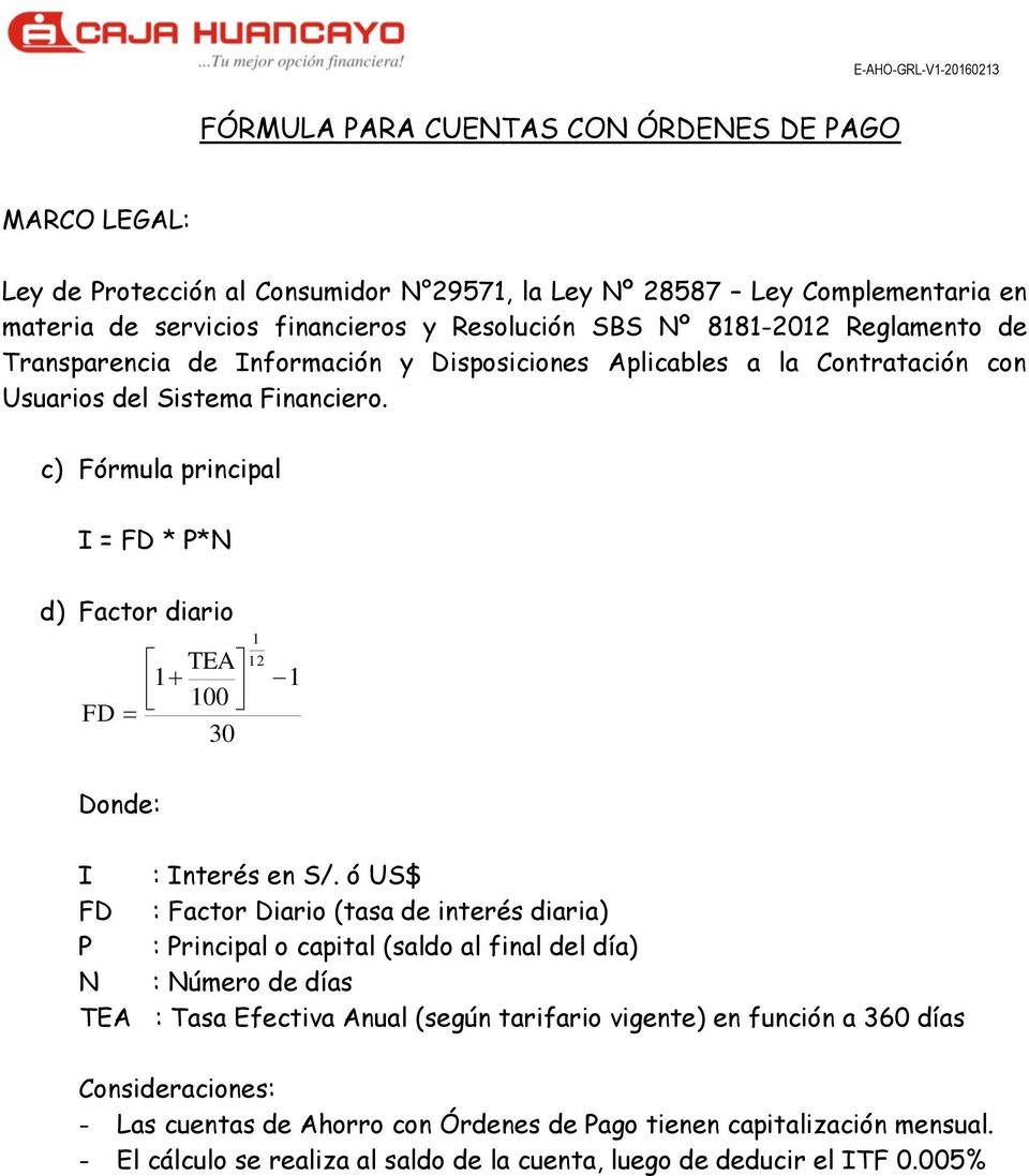 c) Fórmula principal I = FD * P*N d) Factor diario TEA 1 100 FD 30 1 12 1 I : Interés en S/.