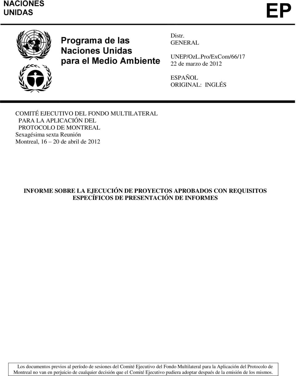 Reunión Montreal, 16 20 de abril de 2012 INFORME SOBRE LA EJECUCIÓN DE PROYECTOS APROBADOS CON REQUISITOS ESPECÍFICOS DE PRESENTACIÓN DE INFORMES Los documentos