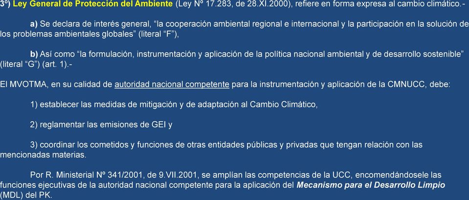 instrumentación y aplicación de la política nacional ambiental y de desarrollo sostenible (literal G ) (art. 1).