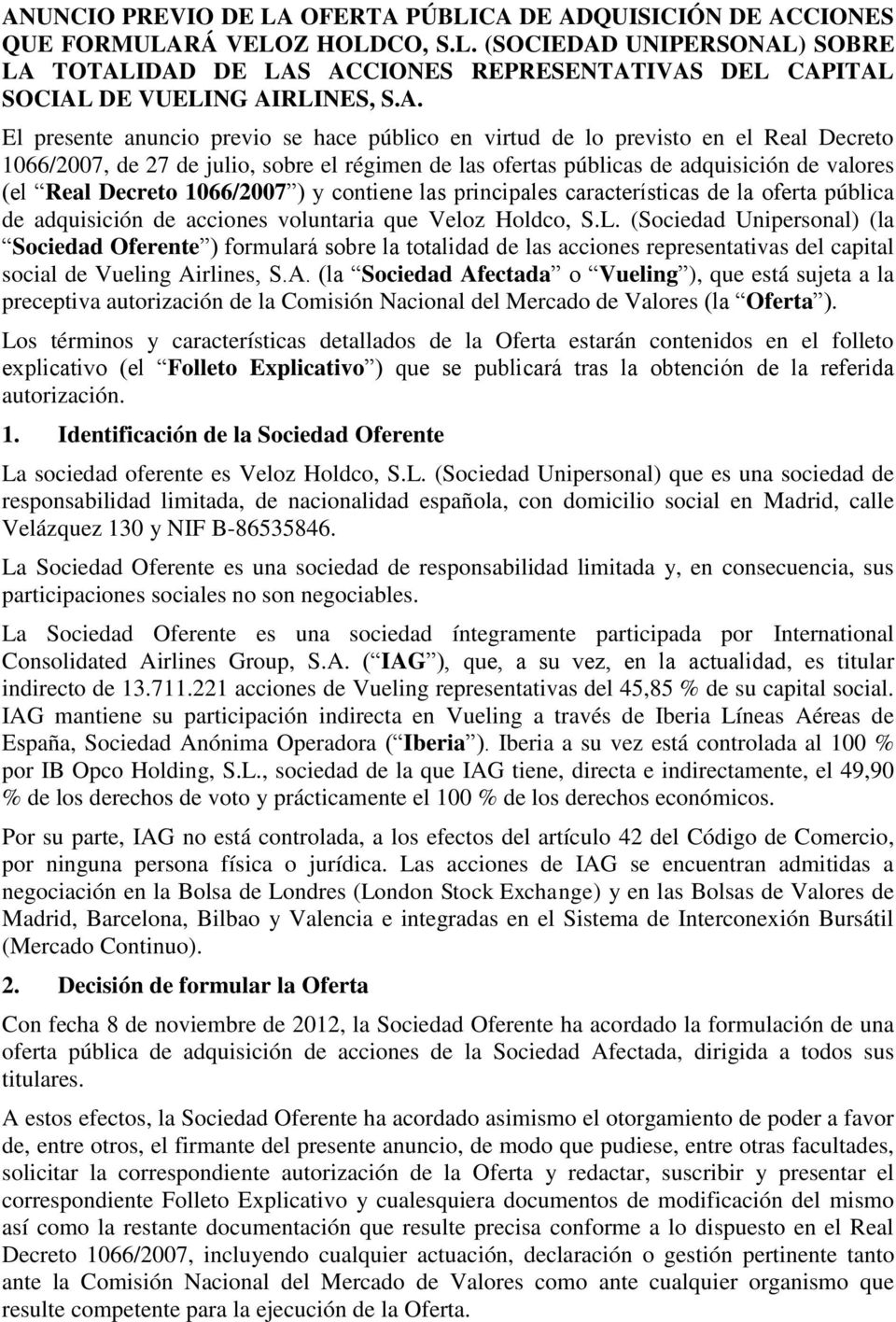Decreto 1066/2007 ) y contiene las principales características de la oferta pública de adquisición de acciones voluntaria que Veloz Holdco, S.L.