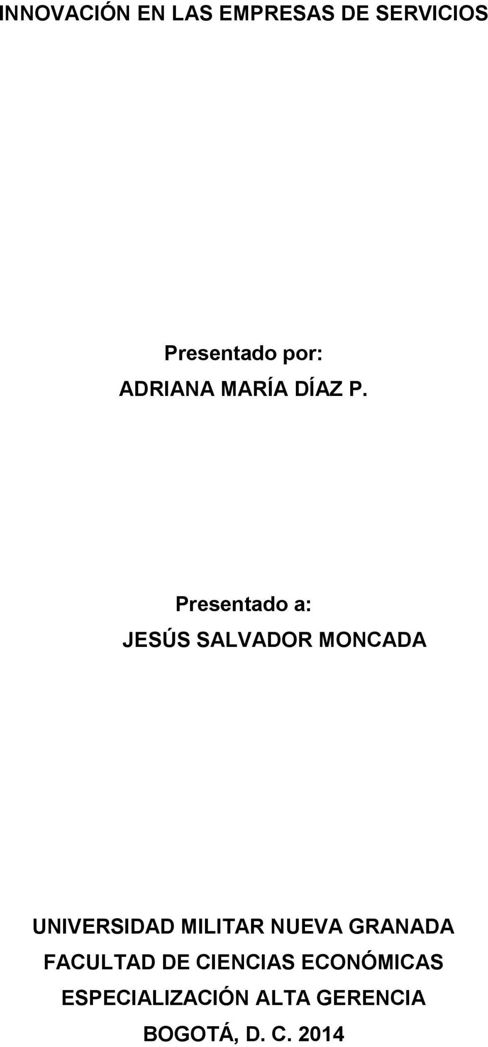 Presentado a: JESÚS SALVADOR MONCADA UNIVERSIDAD MILITAR
